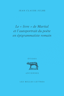 «Livre» de Martial et l'autoportrait du poète en épigrammatiste romain (Le)